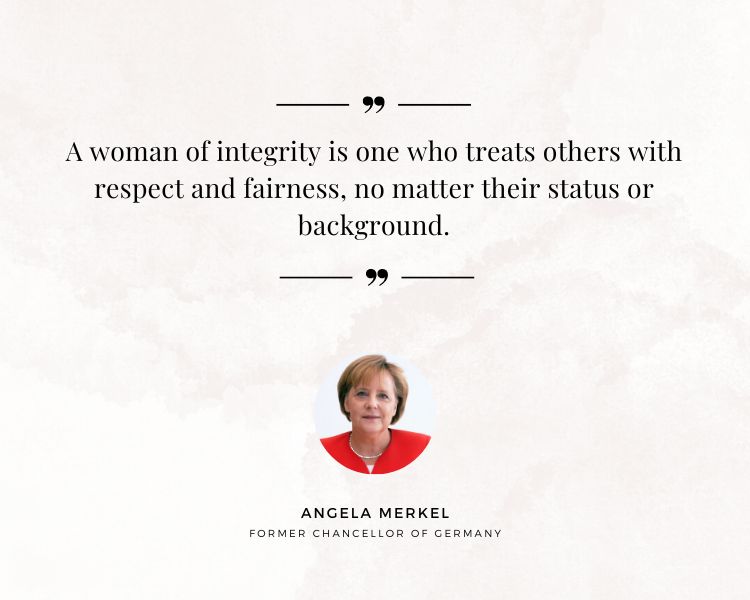 Women Integrity Quote by Angela Merkel. A woman of integrity is one who treats others with respect and fairness, no matter their status or background.
