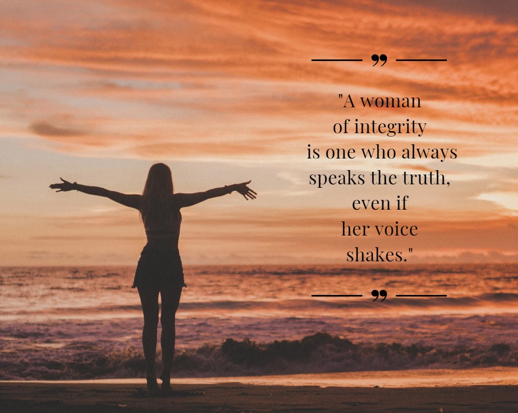 Woman integrity quotes. A woman of integrity is one who always speaks the truth, even if her voice shakes.
