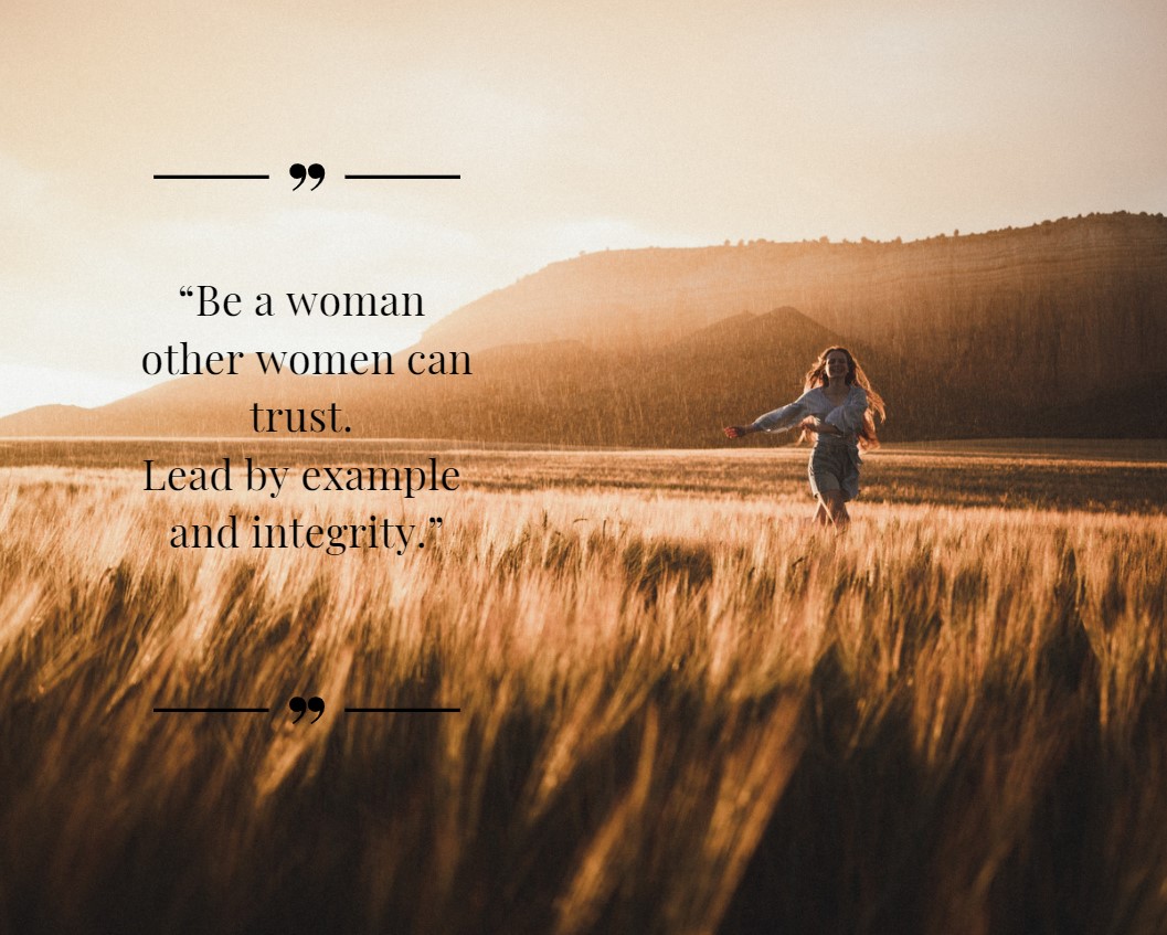 Women integrity quotes. Be a woman other women can trust. Lead by example and integrity.